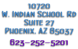 10720 W. Indian School Rd Suite 27 Phoenix, AZ 85037  623-252-5201